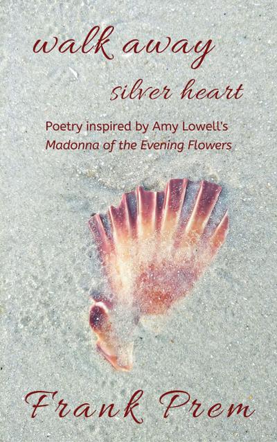 Walk Away Silver Heart (A Love Poetry Trilogy, #1)