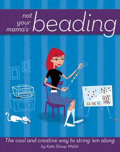 Not Your Mama’s Beading
