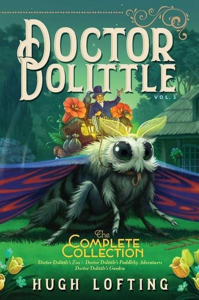 Doctor Dolittle the Complete Collection, Vol. 3: Doctor Dolittle’s Zoo; Doctor Dolittle’s Puddleby Adventures; Doctor Dolittle’s Garden