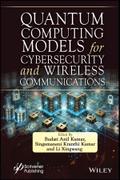 Quantum Computing Models for Cybersecurity and Wireless Communications