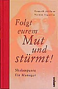 Folgt eurem Mut und stürmt!: Shakespeare für Manager