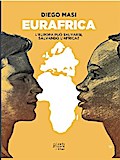 Eurafrica: L’Europa può salvarsi salvando l’Africa? (e-book)