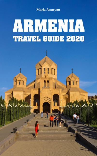 Armenia Travel Guide 2020