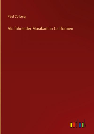 Als fahrender Musikant in Californien