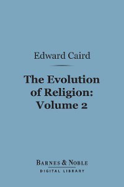 The Evolution of Religion, Volume 2 (Barnes & Noble Digital Library)