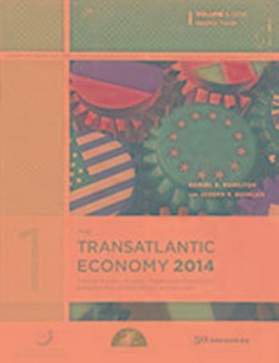The Transatlantic Economy 2014, Volume 1: Annual Survey of Jobs, Trade and Investment Between the United States and Europe