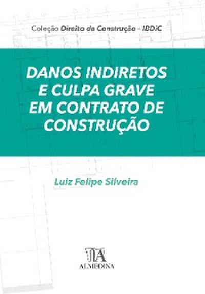Danos Indiretos e Culpa Grave em Contratos de Construção