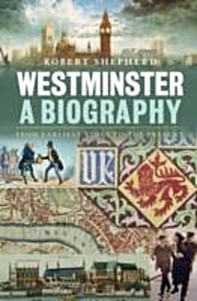 Westminster: A Biography