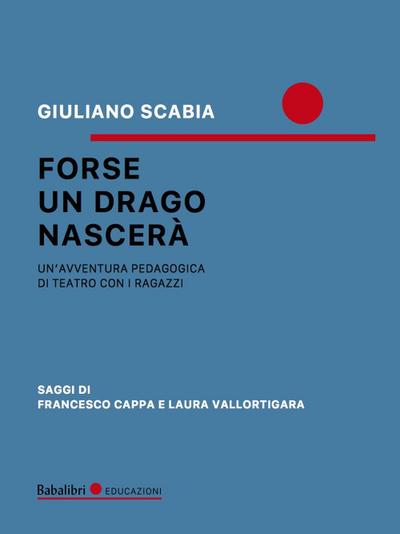 Forse un drago nascerà. Un’avventura pedagogica di teatro con i ragazzi
