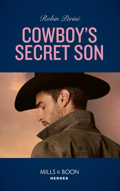 Cowboy’s Secret Son (Mills & Boon Heroes)