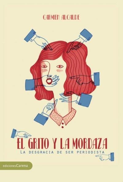 El grito y la mordaza : la desgracia de ser periodista