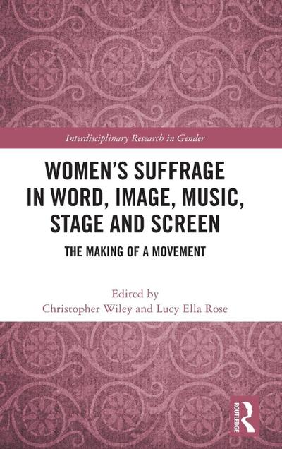 Women’s Suffrage in Word, Image, Music, Stage and Screen