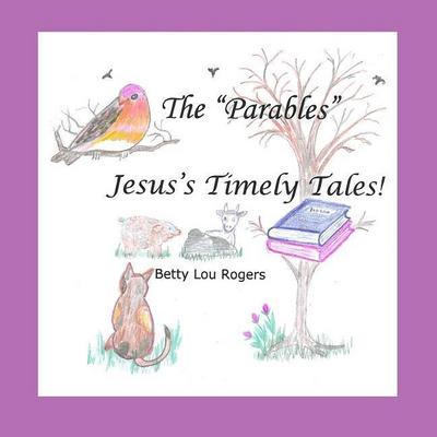 The Parables Jesus’s Timely Tales