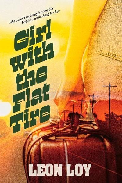 Girl with the Flat Tire: A Novel, She Wasn’t Looking for Trouble, But He Was Looking for Her