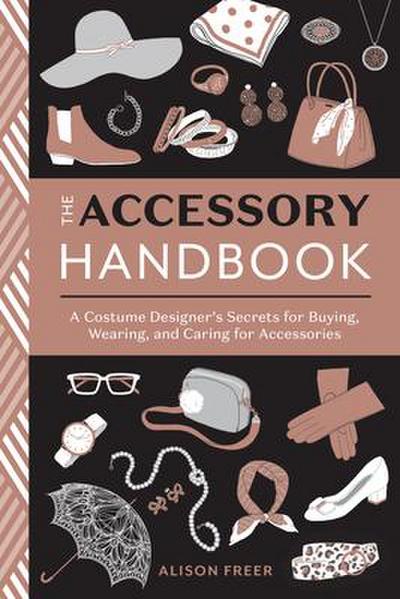 The Accessory Handbook: A Costume Designer’s Secrets for Buying, Wearing, and Caring for Accessories
