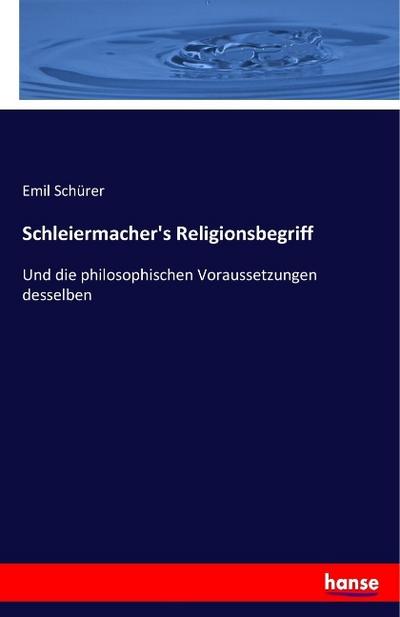 Schleiermacher’s Religionsbegriff