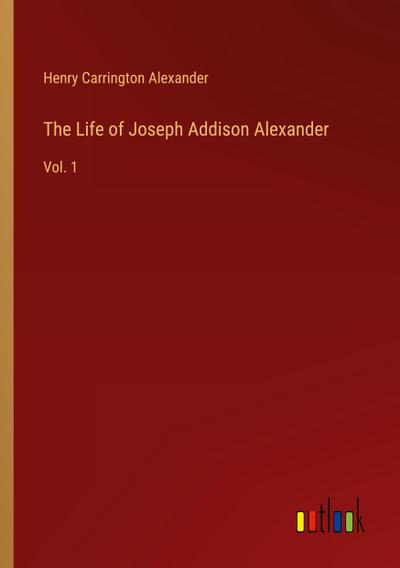 The Life of Joseph Addison Alexander