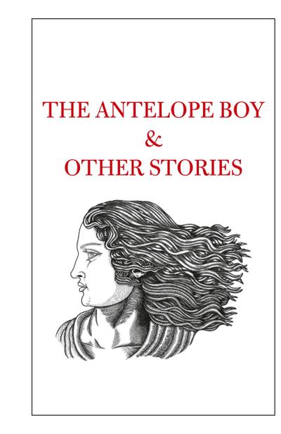 The Antelope Boy & Other Stories