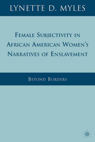 Female Subjectivity in African American Women’s Narratives of Enslavement