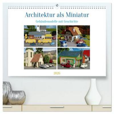 Architektur in Miniatur (hochwertiger Premium Wandkalender 2026 DIN A2 quer), Kunstdruck in Hochglanz