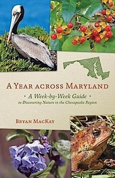 A Year Across Maryland: A Week-By-Week Guide to Discovering Nature in the Chesapeake Region