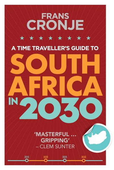 A Time Traveller’s Guide to South Africa in 2030