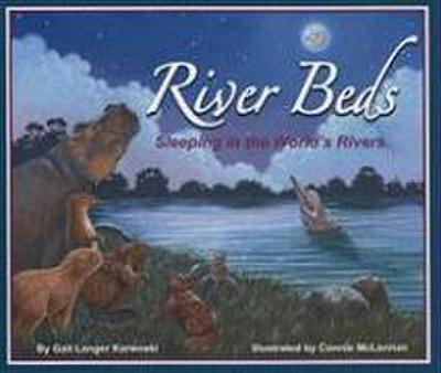 River Beds: Sleeping in the World’s Rivers