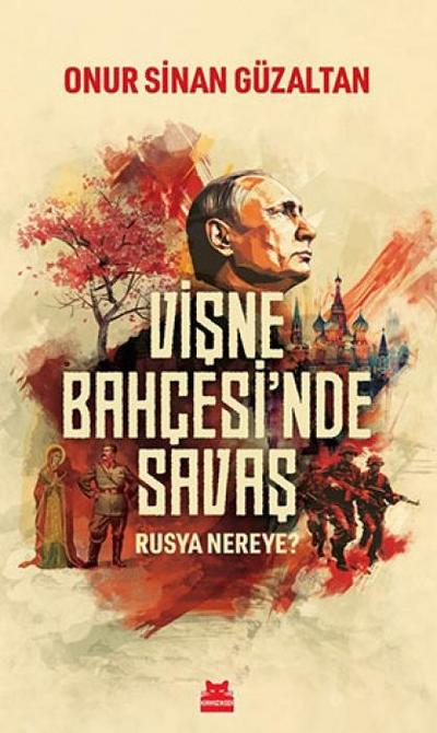 Visne Bahcesinde Savas - Rusya Nereye