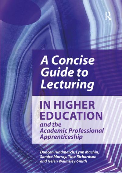 A Concise Guide to Lecturing in Higher Education and the Academic Professional Apprenticeship
