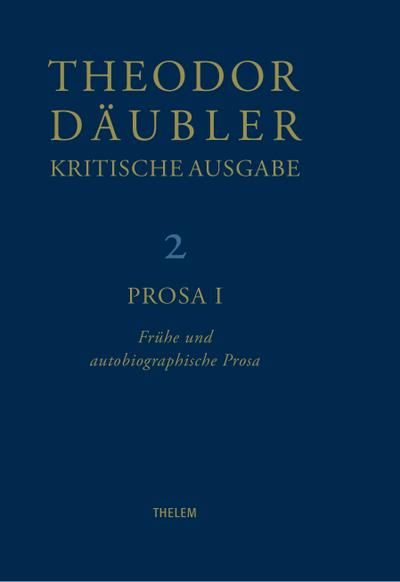 Däubler, T: Theodor Däubler - Kritische Ausgabe / Prosa I