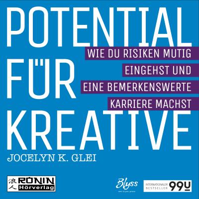 Potential für Kreative: Wie du Risiken mutig eingehst und eine bemerkenswerte Karriere machst (99U)