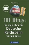 101 Dinge, die man über die Deutsche Reichsbahn wi