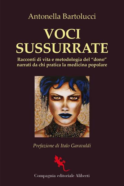 Voci sussurrate. Racconti di vita e metodologia del "dono" narrati da chi pratica la medicina popolare