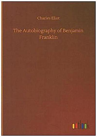 The Autobiography of Benjamin Franklin