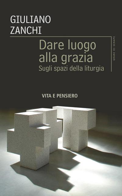 Dare luogo alla grazia. Sugli spazi della liturgia