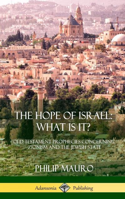 The Hope of Israel; What Is It?