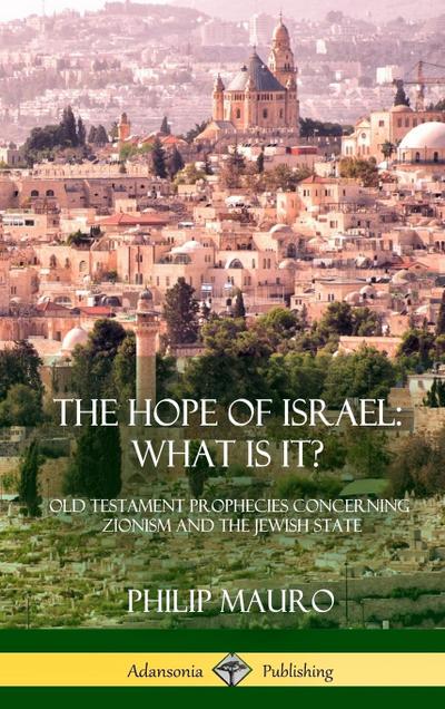The Hope of Israel; What Is It?