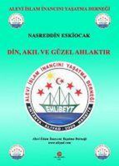 Din, Akil ve Güzel Ahlaktir