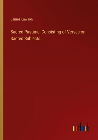 Sacred Pastime, Consisting of Verses on Sacred Subjects