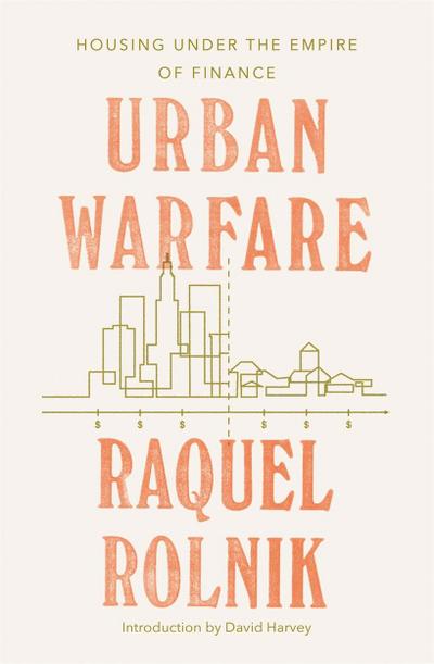 Urban Warfare: Housing Under the Empire of Finance