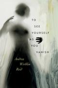 To See Yourself As You Vanish