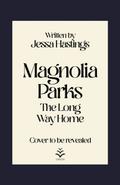 Magnolia Parks: The Long Way Home