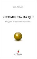 Ricomincia da qui. Una guida all’espansione di coscienza