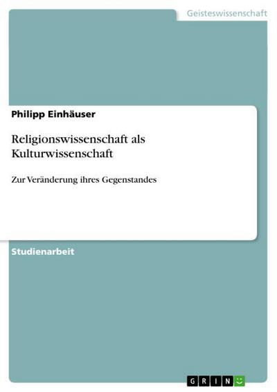 Religionswissenschaft als Kulturwissenschaft - Philipp Einhäuser