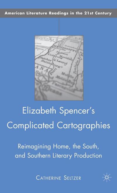 Elizabeth Spencer’s Complicated Cartographies