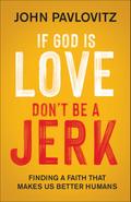If God Is Love, Don’t Be a Jerk