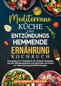 Mediterrane Küche und Entzündungshemmende Ernährung Kochbuch