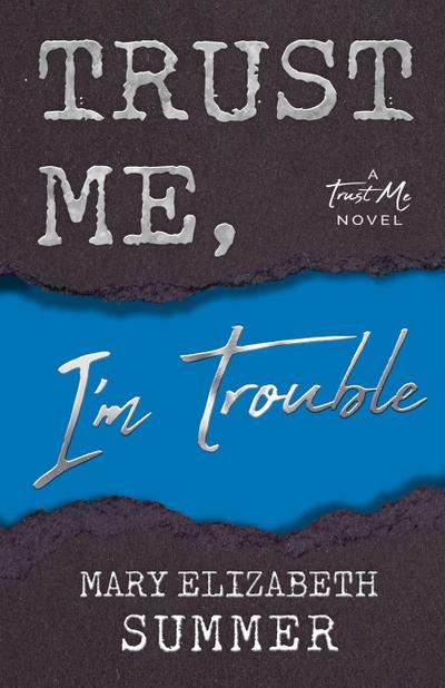 Trust Me, I’m Trouble