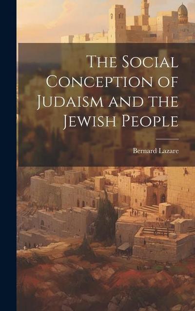 The Social Conception of Judaism and the Jewish People