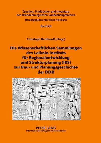 Die Wissenschaftlichen Sammlungen des Leibniz-Instituts für Regionalentwicklung und Strukturplanung (IRS) zur Bau- und Planungsgeschichte der DDR